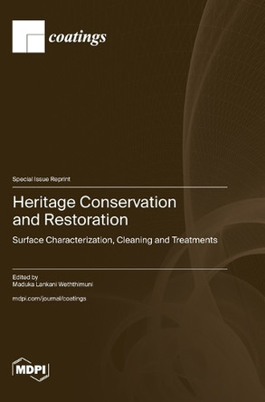 Heritage Conservation and Restoration: Surface Characterization, Cleaning and Treatments by Maduka Lankani Weththimuni 9783725822300