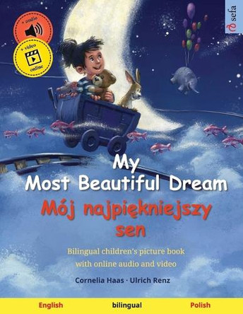 My Most Beautiful Dream - Moj najpiękniejszy sen (English - Polish): Bilingual children's picture book, with online audio and video by Cornelia Haas 9783739963464