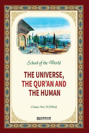 School of the World - The Universe, The Qur'an and The Human by Osman Nuri Topbaş 9786053026143