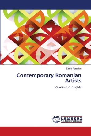 Contemporary Romanian Artists by Elena Abrudan 9786207805280