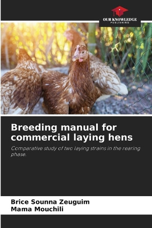 Breeding manual for commercial laying hens by Brice Sounna Zeuguim 9786208217341
