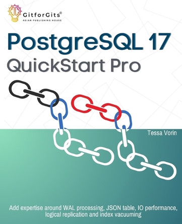 PostgreSQL 17 QuickStart Pro by Tessa Vorin 9788119177844