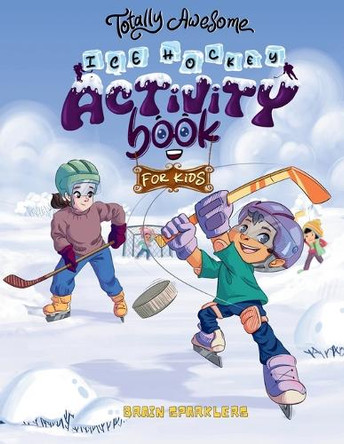 Totally Awesome Ice Hockey Activity Book for Kids by Brain Sparklers 9789083402048