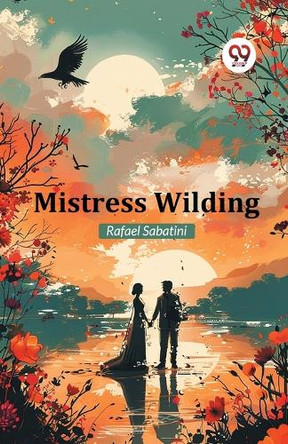 Mistress Wilding by Rafael Sabatini 9789365780574