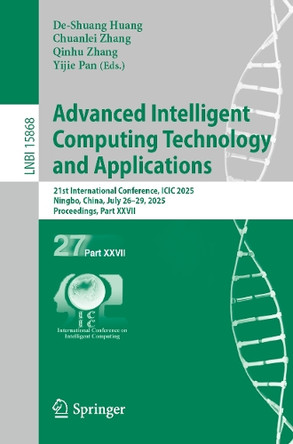 Advanced Intelligent Computing Technology and Applications: 21st International Conference, ICIC 2025, Ningbo, China, July 26-29, 2025, Proceedings, Part XXVII by De-Shuang Huang 9789819500321