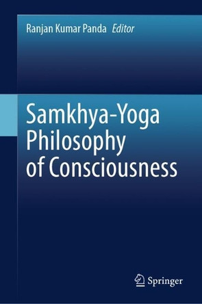 Samkhya-Yoga Philosophy of Consciousness by Ranjan Kumar Panda 9789819649433