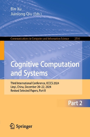 Cognitive Computation and Systems: Third International Conference, ICCCS 2024, Linyi, China, December 20-22, 2024, Revised Selected Papers, Part II by Bin Xu 9789819674374