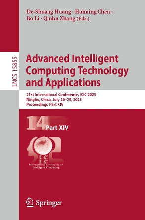 Advanced Intelligent Computing Technology and Applications: 21st International Conference, ICIC 2025, Ningbo, China, July 26-29, 2025, Proceedings, Part XIV by De-Shuang Huang 9789819699070