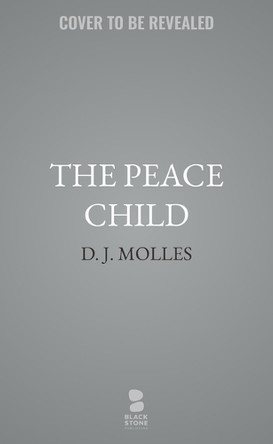 The Peace Child by D J Molles 9798212027328