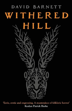 Withered Hill: A Dark and Unsettling British Folk Horror Novel by David Barnett 9798217254521