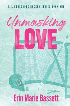 Unmasking Love (D.C. Renegades Book 1) by Erin Marie Bassett 9798218588045