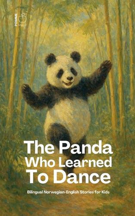The Panda Who Learned To Dance: Bilingual Norwegian-English Stories for Kids by Pomme Bilingual 9798227358073