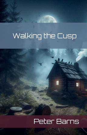 Walking the Cusp by Peter Barns 9798227508317