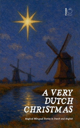 A Very Dutch Christmas: Magical Bilingual Stories in Dutch and English by Pomme Bilingual 9798230443193