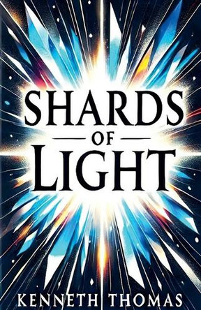 Shards of Light by Kenneth Thomas 9798230890065