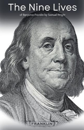 The Nine Lives of Benjamin Franklin by Benjamin Morris 9798230916369