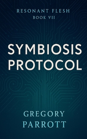 Symbiosis Protocol by Gregory Parrott 9798231179015
