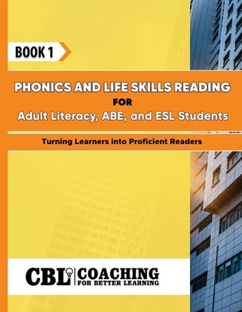 Book 1: Phonics and Life Skills Reading for Adult Literacy, ABE, and ESL Students by Coaching for Better Learning 9798330318391