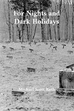 For Nights and Dark Holidays by Michael Scott Roth 9798348297411