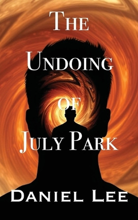 The Undoing of July Park by Daniel Lee 9798348476106