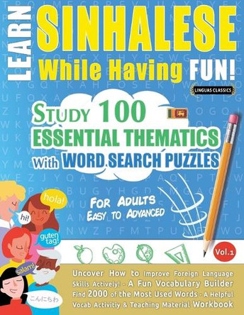 Learn Sinhalese While Having Fun! - For Adults: Easy to Advanced - Study 100 Essential Thematics with Word Search Puzzles - Vol.1 by Linguas Classics 9798349008580