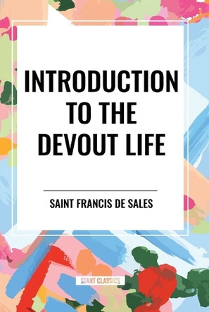 Introduction to the Devout Life by Saint Francis De Sales 9798880906192