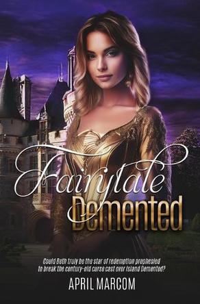 Fairytale Demented by April Marcom 9798886534054