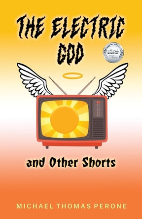 The Electric God and Other Shorts by Michael Thomas Perone 9798887472232