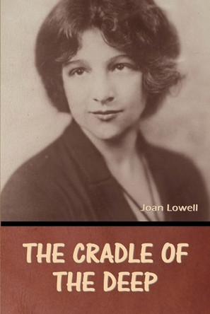 The Cradle of the Deep Joan Lowell by Joan Lowell 9798888309438