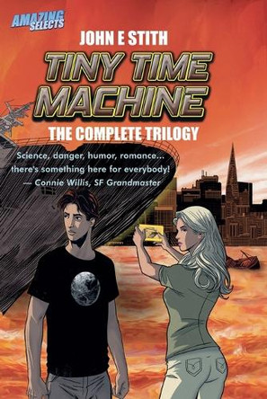 Tiny Time Machine: The Complete Trilogy by John E Stith 9798888315422