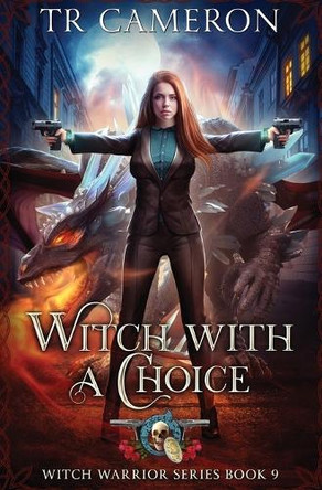 Witch With A Choice: Witch Warrior Book 9 by Tr Cameron 9798888781197