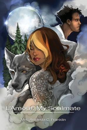 L'Amour, My Soulmate by Mrs Amanda C Franklin 9798892115711