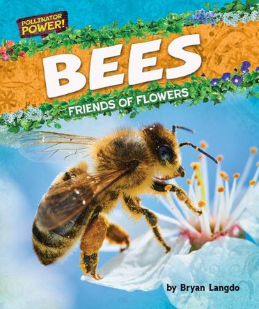 Bees: Friends of Flowers by Bryan Langdo 9798895776254