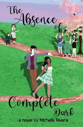 The Absence of Complete Dark by Michelle Rivera 9798986557298