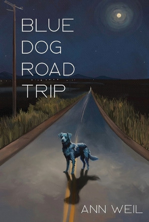 Blue Dog Road Trip by Ann Weil 9798989834549