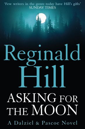 Asking for the Moon: A Collection of Dalziel and Pascoe Stories by Reginald Hill 9780007313150