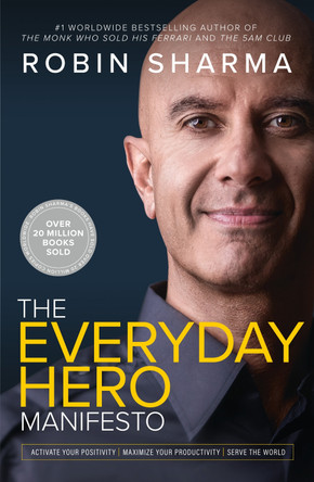 The Everyday Hero Manifesto: Aim for Iconic, Rise to Legendary, Make History by Robin Sharma 9780008312879