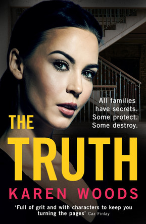 The Truth: All families have secrets. Some protect. Some destroy. by Karen Woods 9780008592134