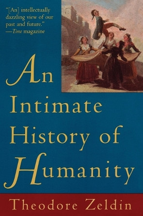 An Intimate History of Humanity by Theodore Zeldin 9780060926915
