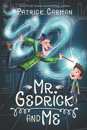 Mr. Gedrick and Me by Patrick Carman 9780062421616