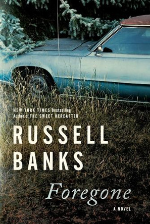 Foregone by Russell Banks 9780063036765