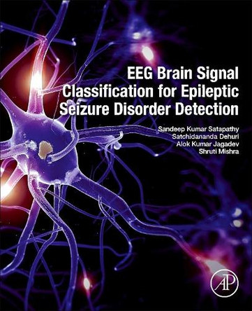 EEG Brain Signal Classification for Epileptic Seizure Disorder Detection by Sandeep Kumar Satapathy 9780128174265