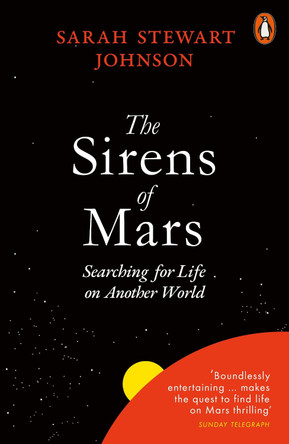 The Sirens of Mars: Searching for Life on Another World by Sarah Stewart Johnson 9780141981581