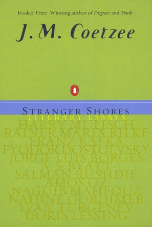 Stranger Shores: Literary Essays by J. M. Coetzee 9780142001370