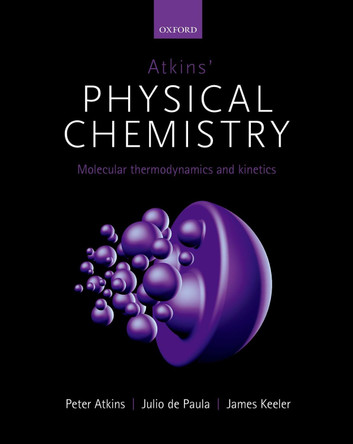 Atkins' Physical Chemistry 11e: Volume 3: Molecular Thermodynamics and Kinetics by Peter Atkins 9780198823360