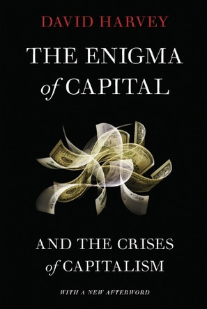 The Enigma of Capital: And the Crises of Capitalism by David Harvey 9780199836840