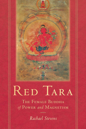 Red Tara: The Female Buddha of Power and Magnetism by Rachael Stevens
