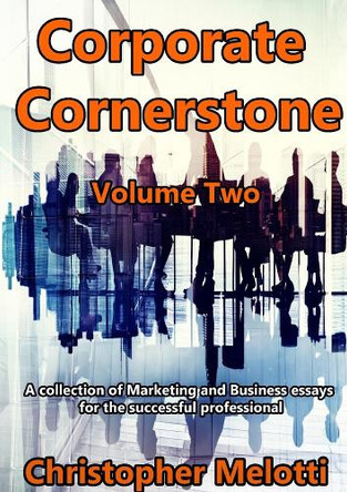 Corporate Cornerstone: Volume Two by Christopher Melotti 9780244301422