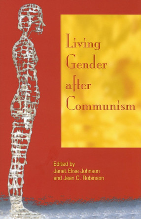 Living Gender after Communism by Janet Elise Johnson 9780253348128