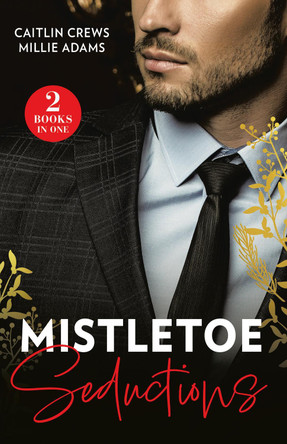 Mistletoe Seductions: Greek's Christmas Heir / Italian's Christmas Acquisition (Mills & Boon Modern) by Caitlin Crews 9780263320282